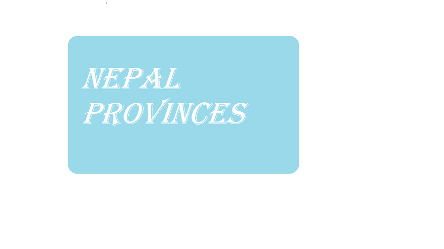 Nepal Provinces of Federal Democratic Republic of Nepal (Pradesh)